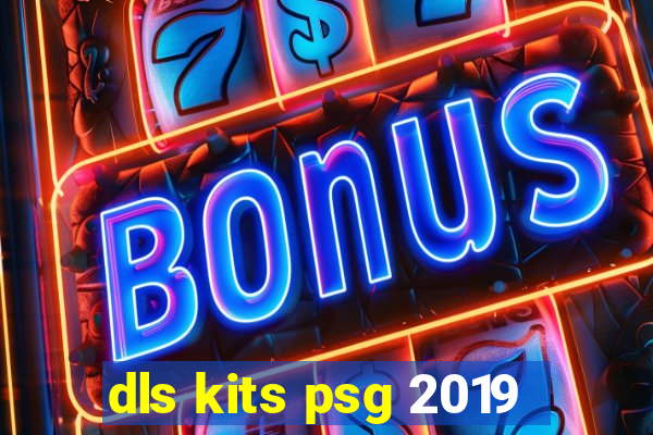 dls kits psg 2019